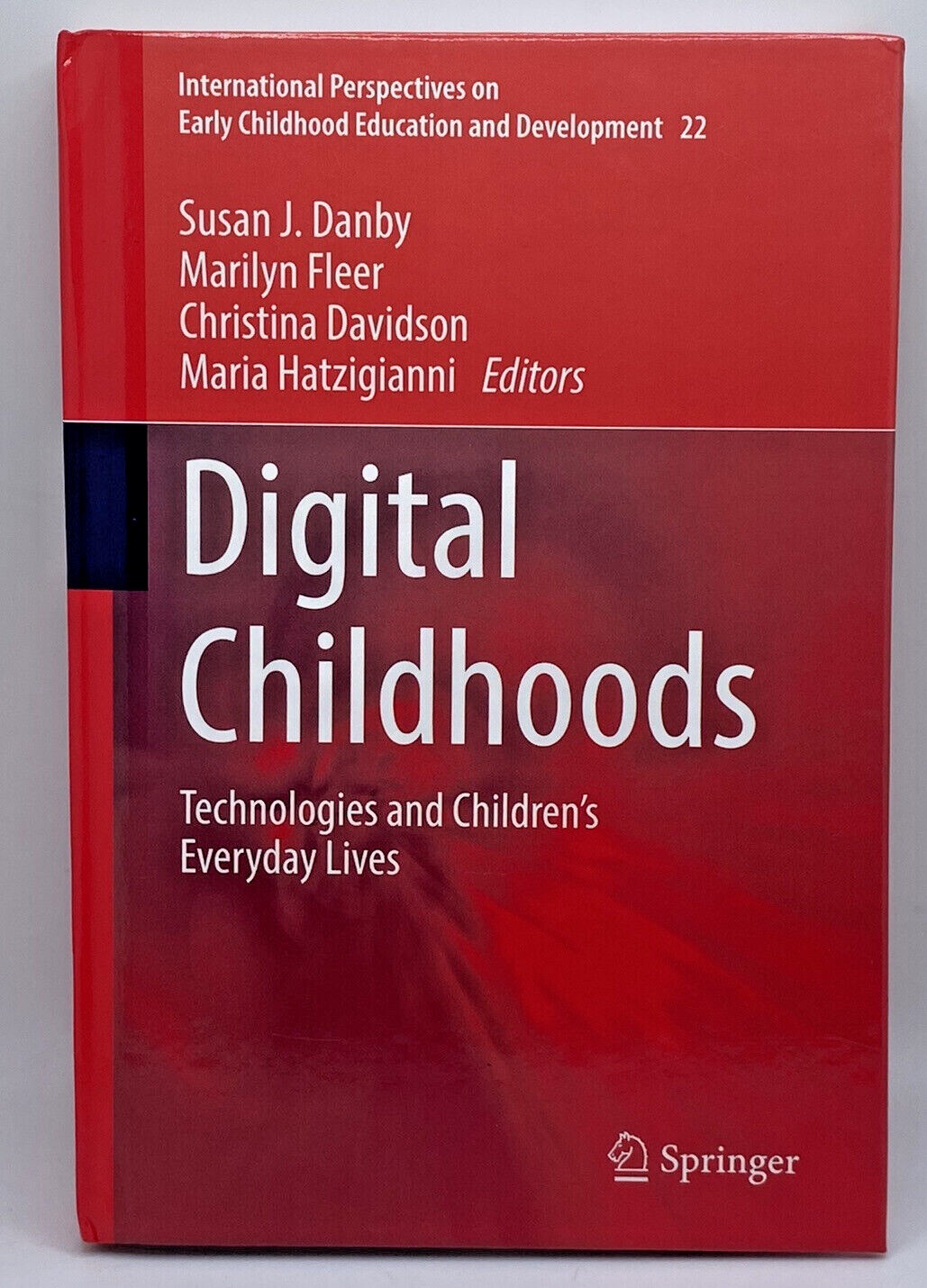 DIGITAL CHILDHOODS: TECHNOLOGIES AND CHILDRENS EVERYDAY By Susan J. Danby VG 387