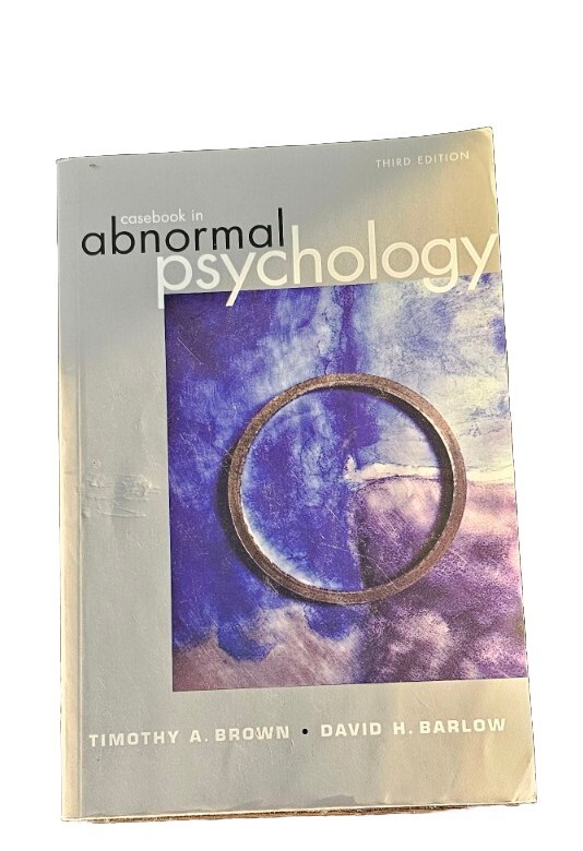 Casebook in Abnormal Psychology by Timothy A. Brown and David H. Barlow…