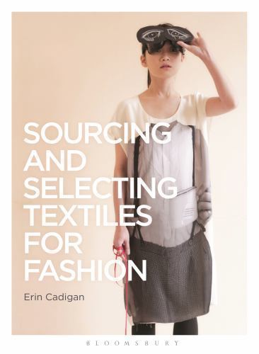 Sourcing and Selecting Textiles for Fashion: Sourcing and Selection (Required Re
