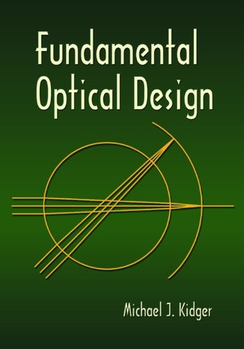 FUNDAMENTAL OPTICAL DESIGN (SPIE PRESS MONOGRAPH PM92SC) By Michael J. Kidger