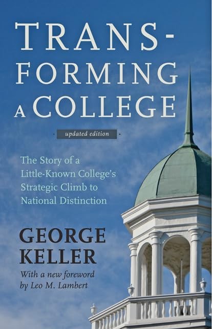 Transforming a College: The Story of a Little-Known College&rsquo;s Strategic Clim…