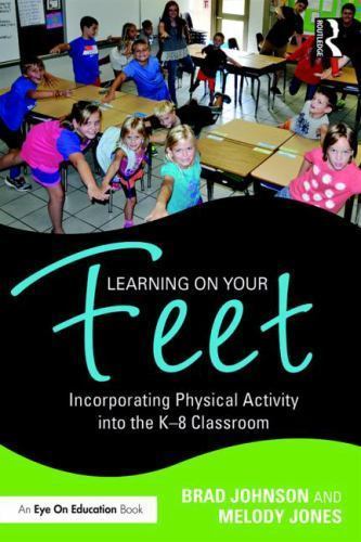 Learning on Your Feet: Incorporating Physic- 1138956783, Brad Johnson, paperback
