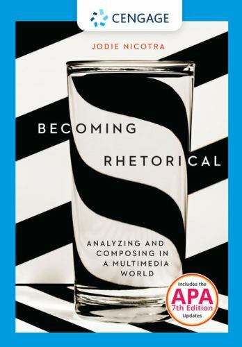 Becoming Rhetorical: Analyzing and Composing in a Multimedia World (W/ Mla9e…