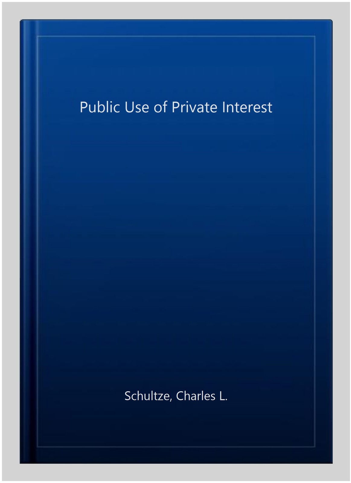 Public Use of Private Interest, Paperback by Schultze, Charles L., Like New U…