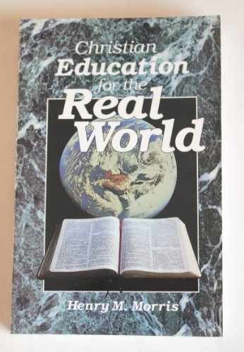 Christian Education for the Real World – Paperback, by Henry Morris – Very Good