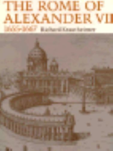The Rome of Alexander VII, 1655-1667 by Richard Krautheimer