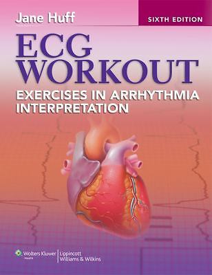 ECG Workout: Exercises in Arrhythmia Interpretation by Jane Huff