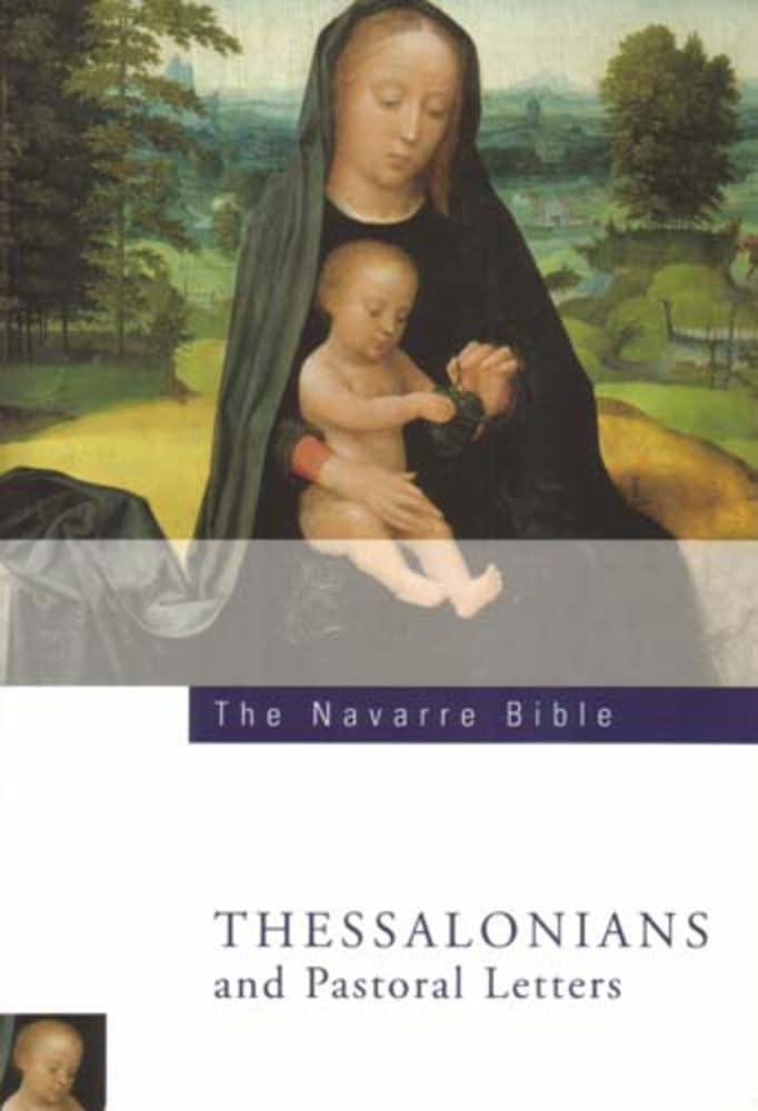 The Navarre Bible: St Paul’s Letters to the Thessalonians and Pastoral Lette…