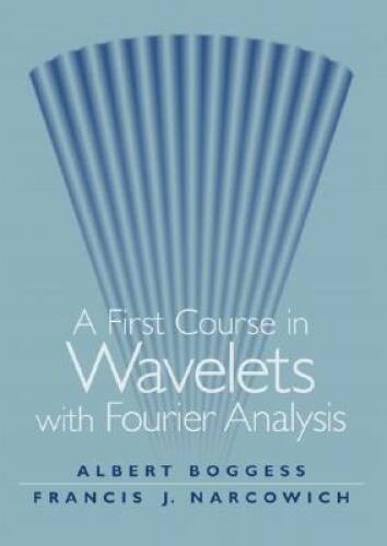 First Course in Wavelets with Fourier Analysis – Hardcover – GOOD