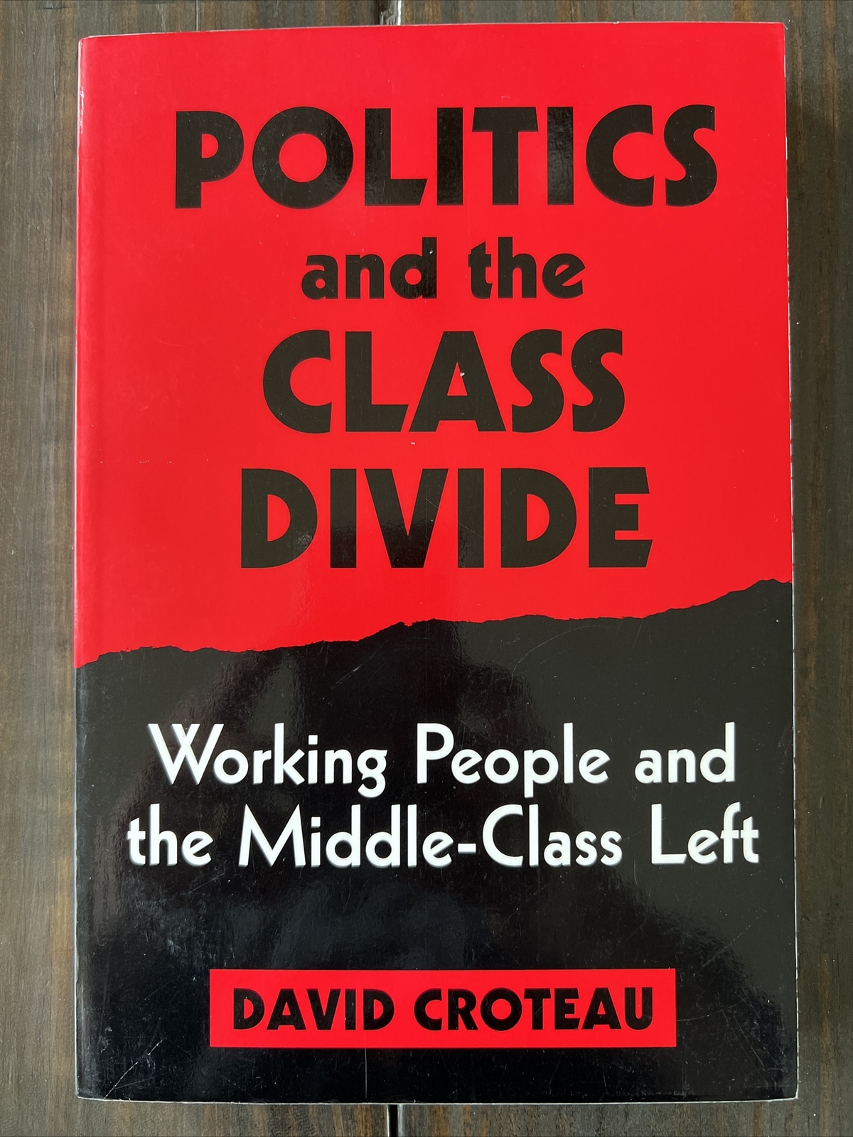 POLITICS AND THE CLASS DIVIDE: WORKING PEOPLE AND THE by David Croteau