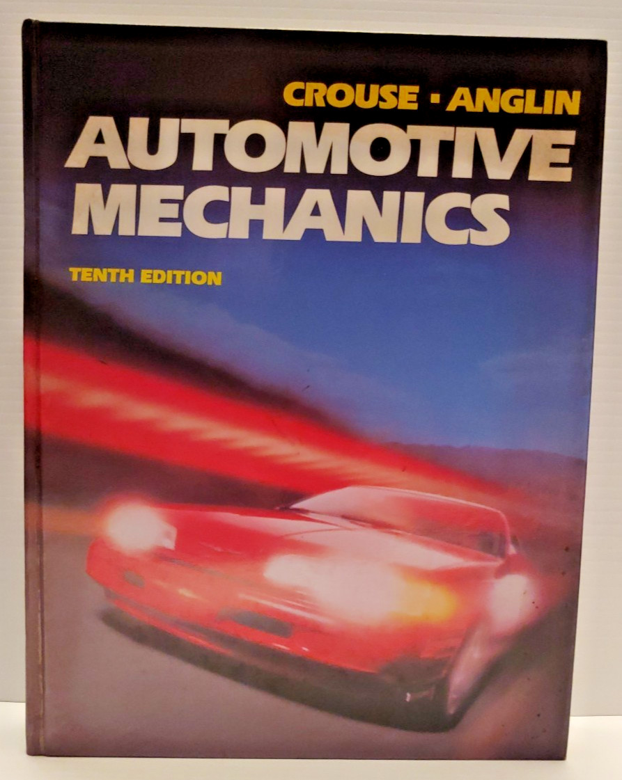 Automotive Mechanics 10th ED – Donald L. Anglin and William H. Crouse (1993, HB)