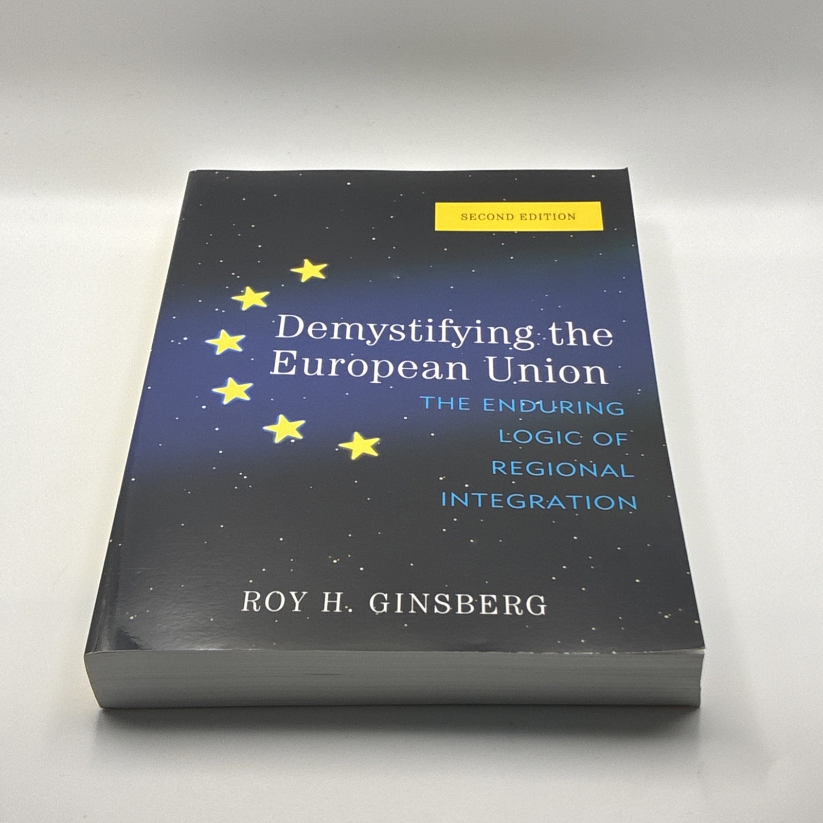 Demystifying the European Union: The Enduring Logic of Regional Integration
