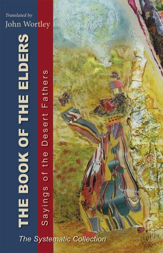 The Book of the Elders: Saying of the Desert Fathers: The Systematic Collection