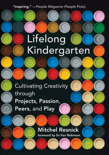 Lifelong Kindergarten: Cultivating Creativity through Projects, Passion, – GOOD