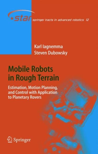 Mobile Robots in Rough Terrain : Estimation, Motion Planning, and Control wit…