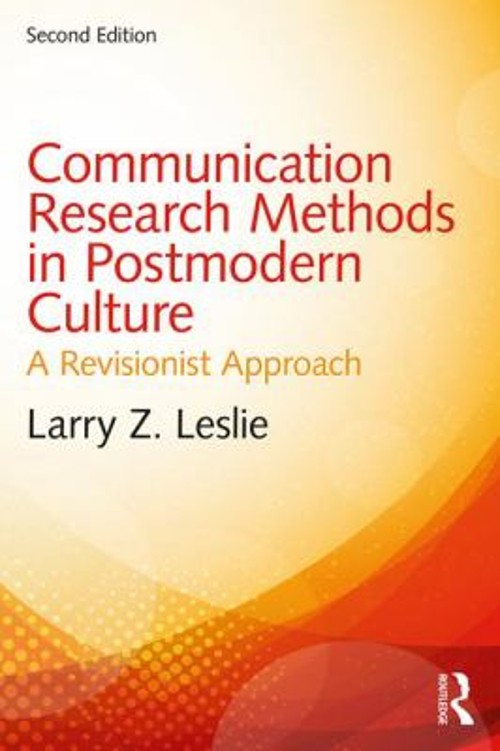 Communication Research Methods in Postmodern Culture : A Revision