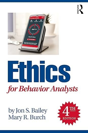Ethics for Behavior Analysts by Mary R. Burch and Jon S. Bailey (2022, Trade…