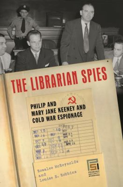 The Librarian Spies : Philip and Mary Jane Keeney and Cold War Es
