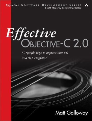 Effective Software Development Ser.: Effective Objective-C 2. 0 : 50 Specific…