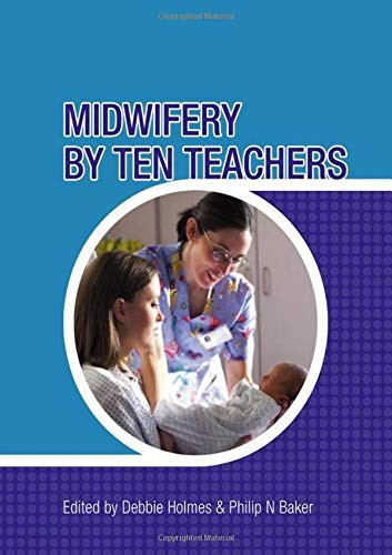Midwifery by Ten Teachers (A Hodder Arnold Publication) By Debbi