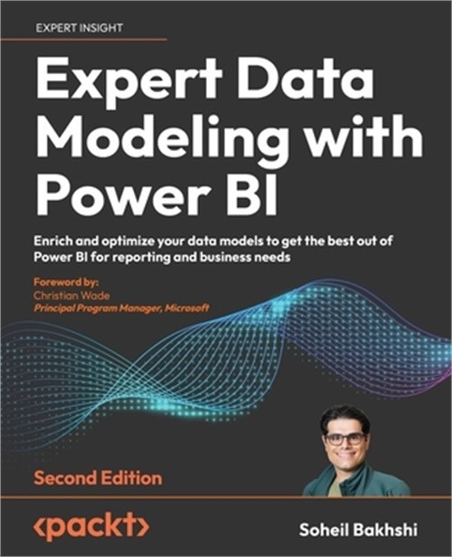 Expert Data Modeling with Power BI – Second Edition: Enrich and optimize your da