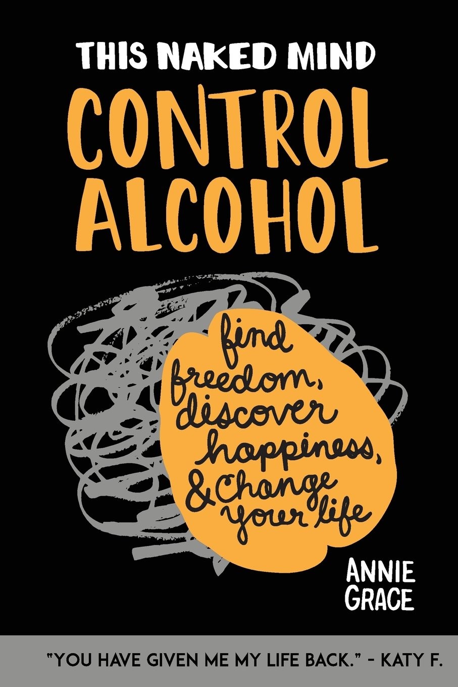 This Naked Mind: Control Alcohol, Find Freedom, Discover Happiness, and Chan…