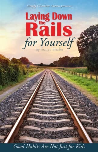 Laying Down the Rails for Yourself by Sonya Shafer