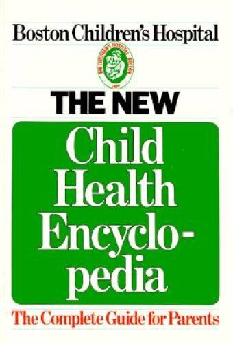 The New Child Health Encyclopedia: The Complete Guide for Parents – GOOD