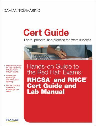 Hands-on Guide to the Red Hat Exams: RHCSA and RHCE Cert Guide and Lab Manual…