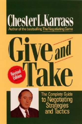 Give and Take: The Complete Guide to Negotiating Strategies and Tactics – GOOD