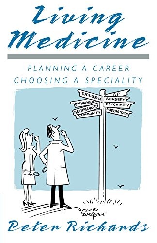 Living Medicine: Planning a Career: Choosing a Speciality By Pet