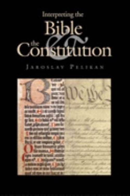 Interpreting the Bible and the Constitution Hardcover Jaroslav Pe