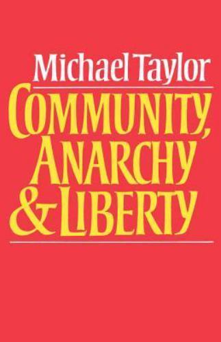 Community, Anarchy and Liberty, Taylor, Michael, Excellent Book