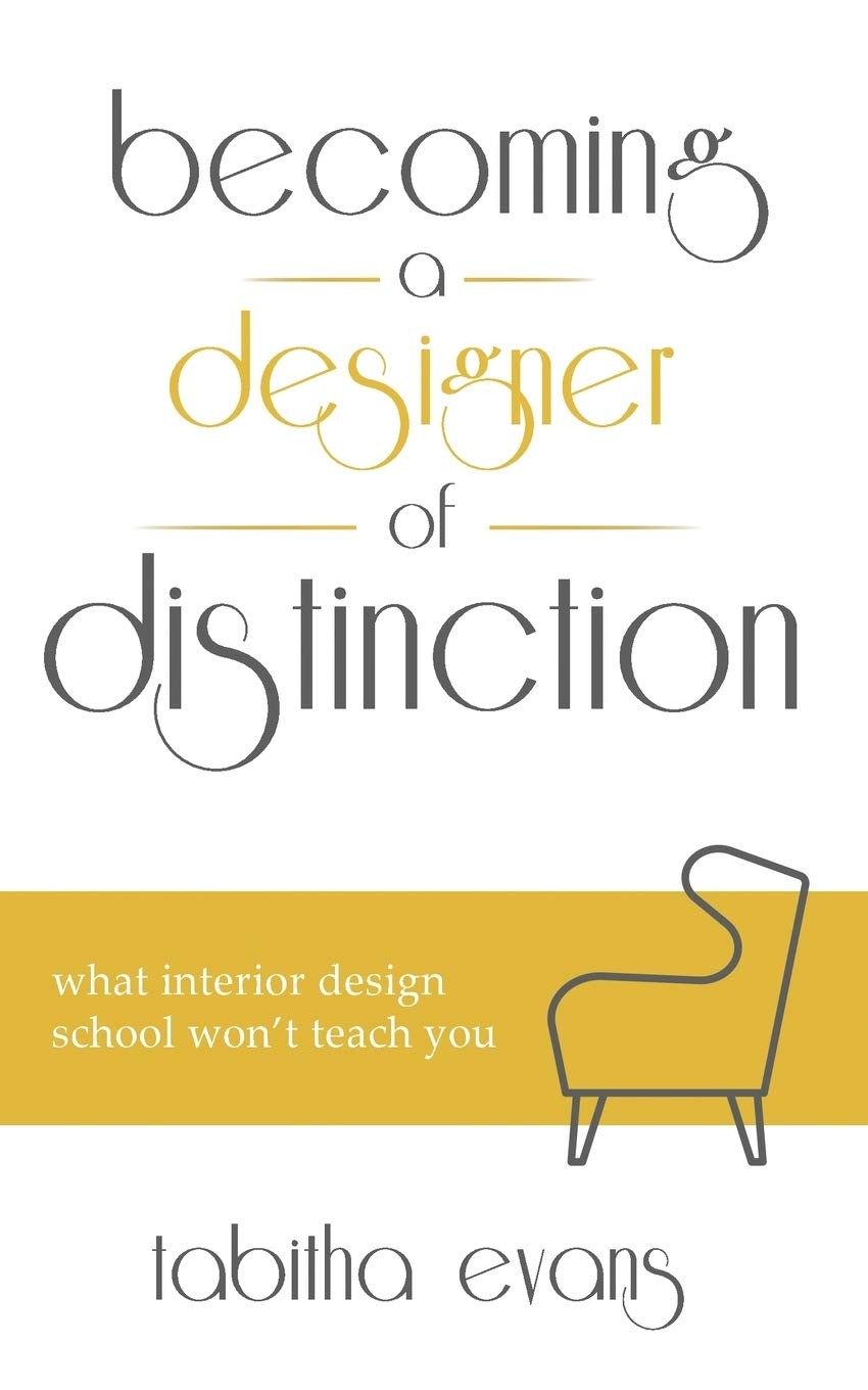 Becoming a Designer of Distinction: What Interior Design School Won’t Teach …