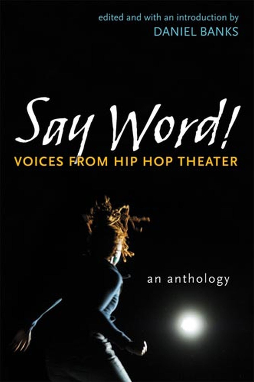 Say Word!: Voices from Hip Hop Theater (Critical Performances)