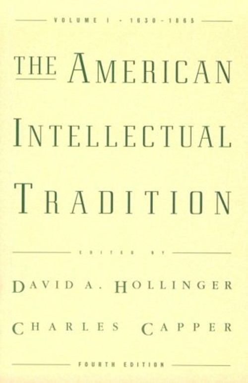 The American Intellectual Tradition : A SourcebookVolume I: 1630-