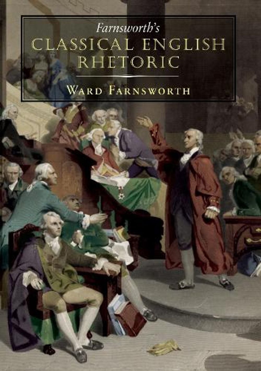 Farnsworth&rsquo;s Classical English Rhetoric by Ward Farnsworth (English) Paperback B
