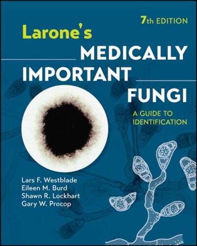 Larone&rsquo;s Medically Important Fungi: A Guide to Identification by Westblade: New