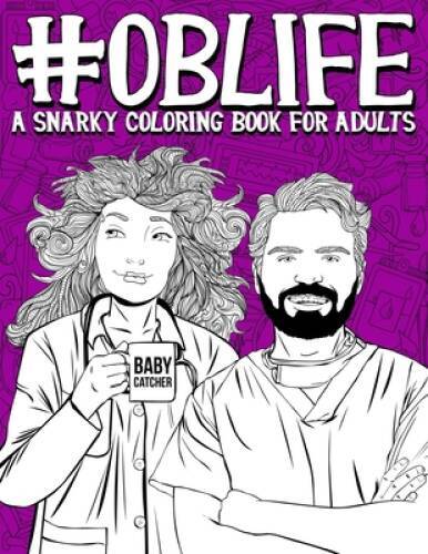 OB Life: A Snarky Coloring Book for Adults: A Funny Adult Coloring Book f – GOOD