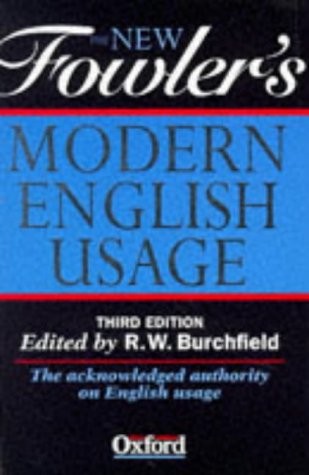 The New Fowler&rsquo;s Modern English Usage by R. W. Burchfield, Henry Watson Fowler