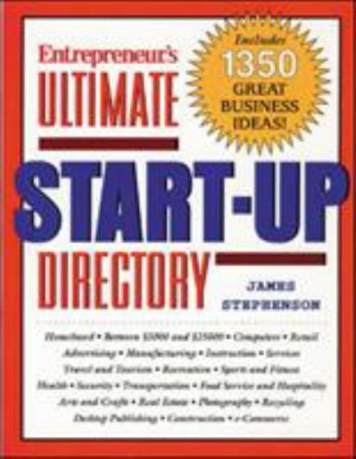 Entrepreneur’s Ultimate Start-up Directory : 1350 Great Business