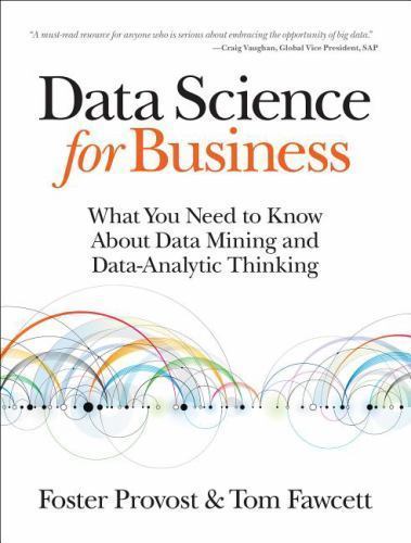 Data Science for Business: What You Need to Know about Data Mining and…