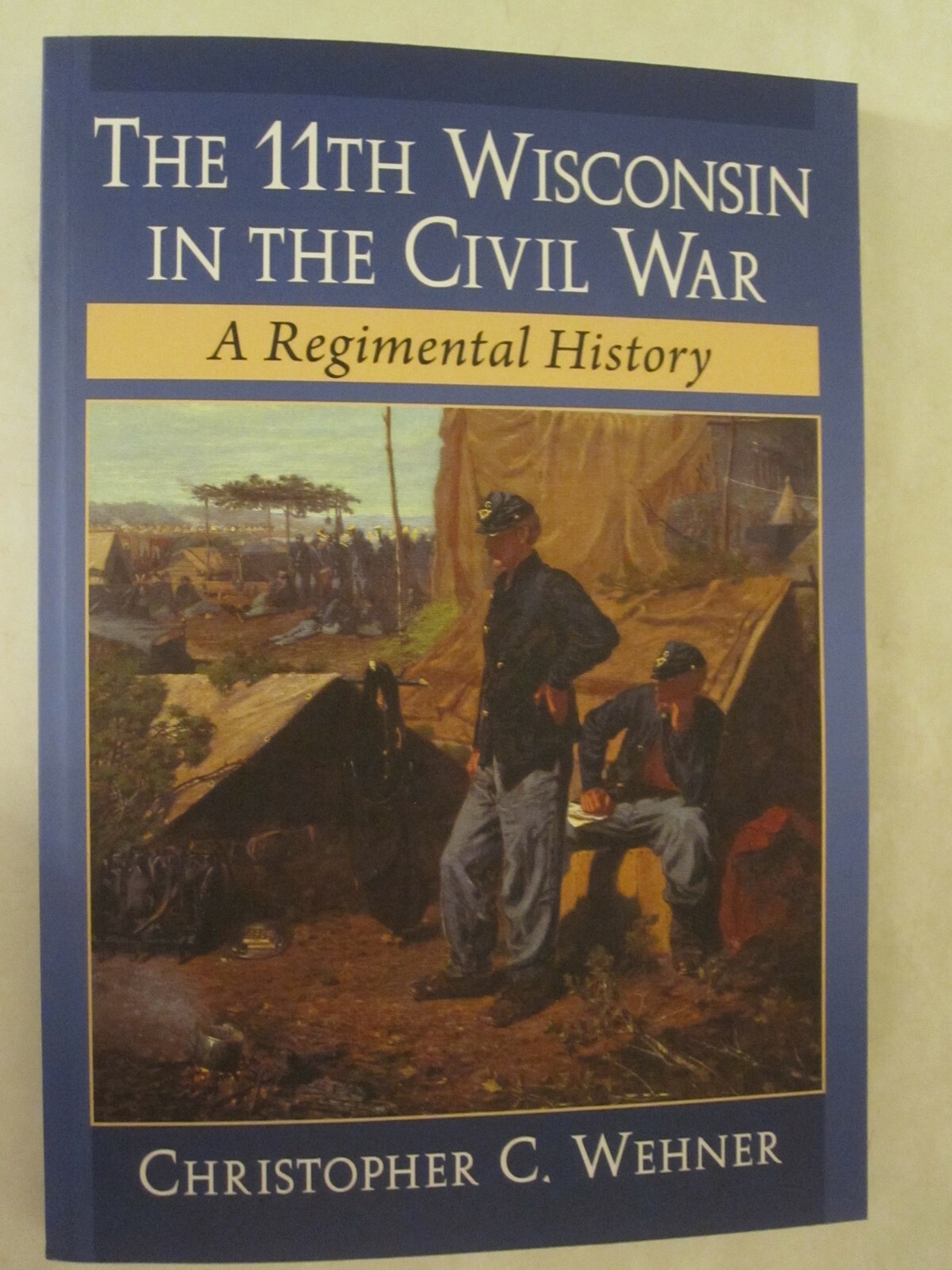The 11th Wisconsin in the Civil War – A Regimental History