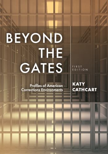 Beyond the Gates: Profiles of American Corrections Environments (paperback)