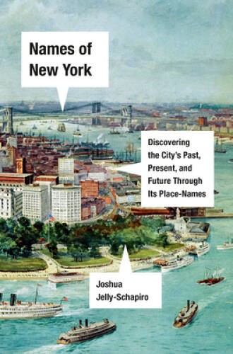 Names of New York: Discovering the City’s Past, Present, and Future – VERY GOOD