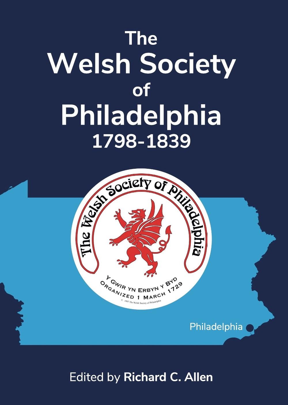 The Welsh Society of Philadelphia, 1798-1839 by Richard C. Allen (English) Paper