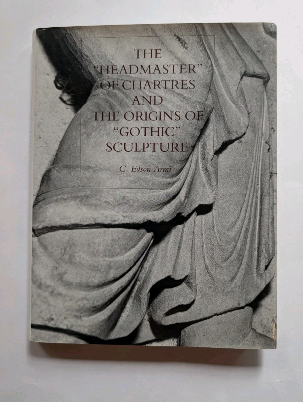 Headmaster of Chartres Origins Gothic Sculpture Edson Armi 1994 Hardcover VG
