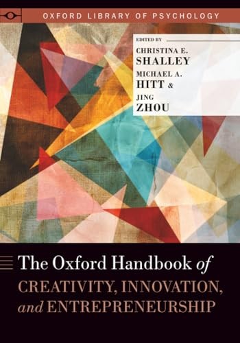 THE OXFORD HANDBOOK OF CREATIVITY INNOVATION AND ENTREPRENEURSHIP (Oxford Librar