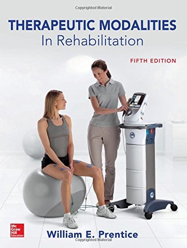 THERAPEUTIC MODALITIES IN REHABILITATION, FIFTH EDITION By William E. Prentice