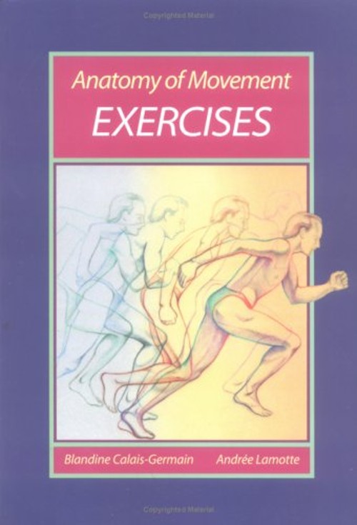 Anatomy of Movement : Exercises Blandine, Lamotte, Andree Calais-